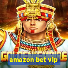 amazon bet vip